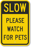 Slow - Please Watch For Pets Sign