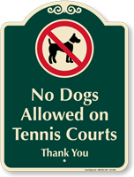 No Dogs Allowed On Tennis Courts Signature Sign