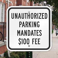 Unauthorized Parking Mandates $100 Fee Sign