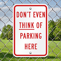 Don't Even Think of Parking Here Sign