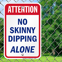 Attention No Skinny Dipping Alone Pool Sign