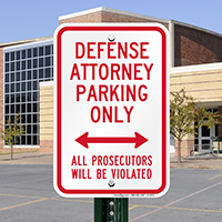 Defense Attorney Parking Only, Prosecutors Violated Sign