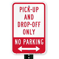 Pick-Up And Drop-Off Only No Parking (arrow) Sign