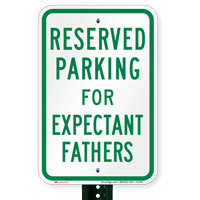Parking Space Reserved For Expectant Fathers Sign