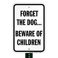 Forget The Dog Beware Of Children Sign