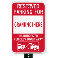 Reserved Parking For Grandmothers Vehicles Tow Away Sign