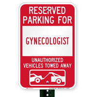 Reserved Parking For Gynecologist Vehicles Tow Away Sign