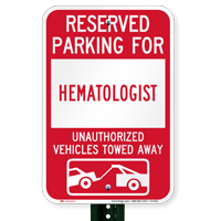 Reserved Parking For Hematologist Vehicles Tow Away Sign