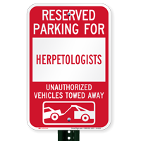 Reserved Parking For Herpetologists Vehicles Tow Away Sign