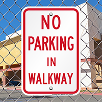 NO PARKING IN WALKWAY Sign