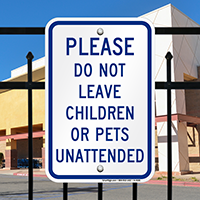 Do Not Leave Children, Pets Unattended Sign
