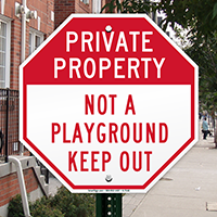Private Property, Not A Playground Sign