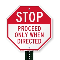 Proceed Only When Directed Stop Sign