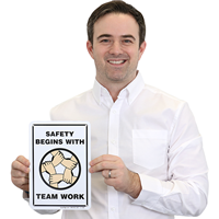 Safety Begins With Team Work Safety Sign