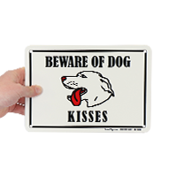 Beware Of Dog Kisses Sign