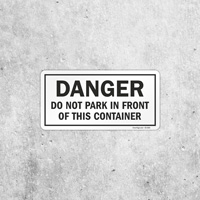 Do Not Park In Front Of This Container Safety Sign