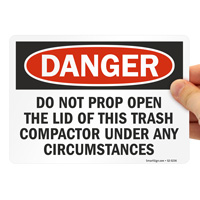 Do Not Prop Open Lid Of Trash Compactor OSHA Sign