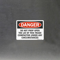 Do Not Prop Open Lid Of Trash Compactor OSHA Sign