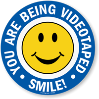 You Are Being Videotaped Smile!